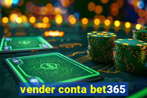 vender conta bet365